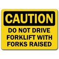 Signmission Caution-Do Not Drive Forklift With Forks Raised-10x14 OSHA, CS-Do Not Drive Forklift w Forks Raised CS-Do Not Drive Forklift w Forks Raised